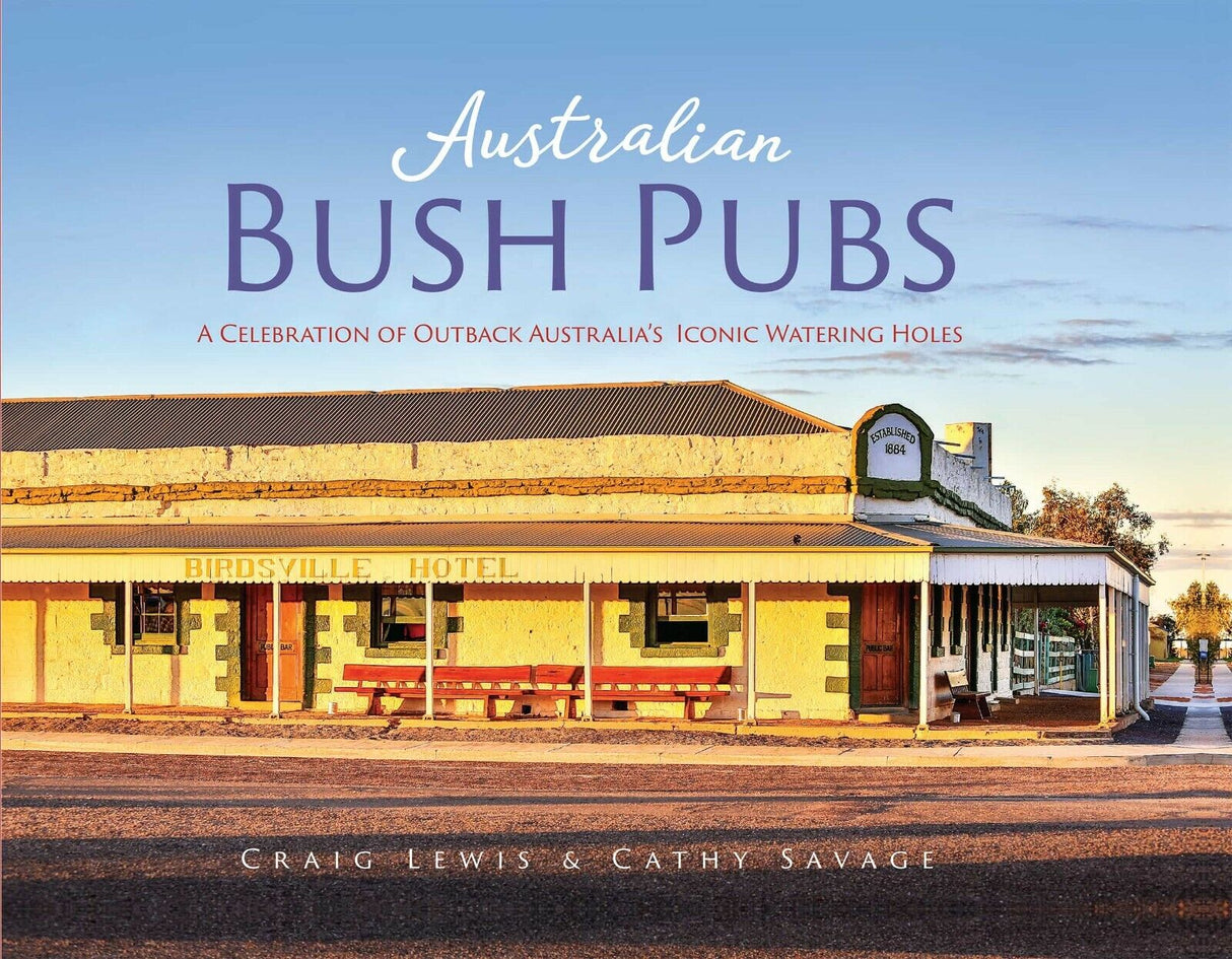 NEW Australian Bush Pubs Book By Craig Lewis & Cathy Savage Second Edition